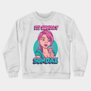 Its Sunday Sundae Crewneck Sweatshirt